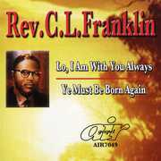 Lo, I Am With You Always/ Ye Must Be Born Again , Rev. C.L. Franklin