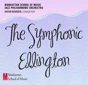 The Symphonic Ellington , Manhattan School of Music Jazz Philharmonic Orchestra