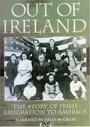 Out of Ireland: The Story of Irish Emigration to America , Kelly McGillis