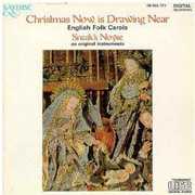 Christmas Now Is Drawing Near: Engl Folk Carols , Sneak's Noyse
