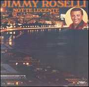 Notte Lucente , Jimmy Roselli