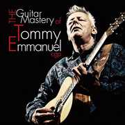 Guitar Mastery of Tommy Emmanuel , Tommy Emmanuel