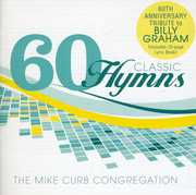 60 Classic Hymns: 60th Anniversary Tribute To Billy Graham , Mike Curb Congregation