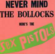 Never Mind the Bollocks , The Sex Pistols