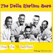 Jump & Jive Til One O'Clock Anthology, Vol.2: 1947-50 , The Delta Rhythm Boys