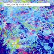 Chewed Corners , µ-Ziq