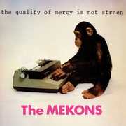The Quality Of Mercy Is Not Strnen , The Mekons
