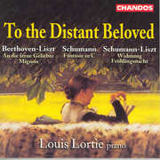 To the Distant Beloved: Beethoven & Schumann , Louis Lortie