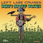 Dirty Spliff Blues , Left Lane Cruiser