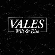 Wilt & Rise , Vales