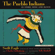 The Pueblo Indians: In Story, Song and Dance , Swift Eagle