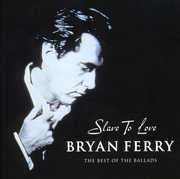 Slave to Love: Best of the Ballads [Import] , Bryan Ferry