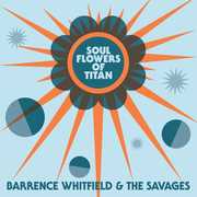 Soul Flowers Of Titan , Barrence Whitfield & Savages
