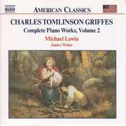 Charles Tomlinson Griffes Complete Piano Works 2 , Michael Lewin