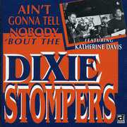 Ain't Gonna Tell Nobody Bout the Dixie Stompers , The Dixie Stompers