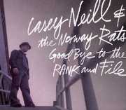 Goodbye To The Rand and File , Casey Neill