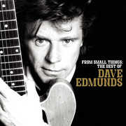 From Small Things: The Best Of Dave Edmunds , Dave Edmunds