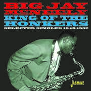 King Of The Honkers: Selected Singles 1948-1952 [Import] , Big Jay McNeely