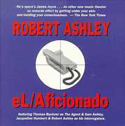 El Aficionado , Robert Ashley