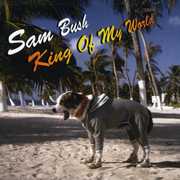 King of My World , Sam Bush