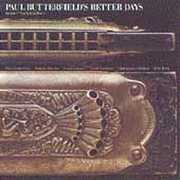Better Days , Paul Butterfield