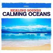 Healing Sounds - Calming Oceans , Various Artists