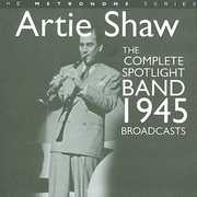 The Complete Spotlight Band 1945 Broadcasts , Artie Shaw
