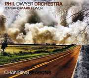 Changing Seasons , Phil Dwyer Orchestra