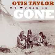 My World Is Gone , Otis Taylor