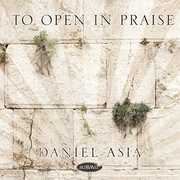 To Open In Praise , Daniel Asia