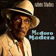 Medoro Madera , Ruben Blades