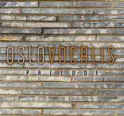 Oslo Vocalis: Prelude 