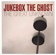 Great Unknown , Jukebox the Ghost