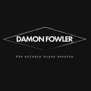 Whiskey Bayou Session , Damon Fowler