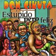 Estupido Pero Feliz , Don Cikuta