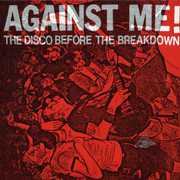 Disco Before the Breakdown , Against Me!