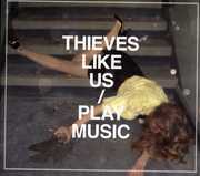 Play Music , Thieves Like Us