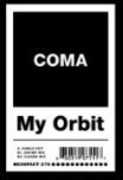 My Orbit , Coma