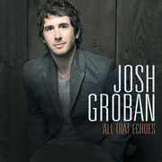 All That Echoes , Josh Groban