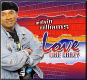 Love Like Crazy , Melvin Williams