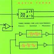 3 Works for Live Electronics , David Tudor