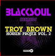 Housin Projex Vol. 2 , Troy Brown