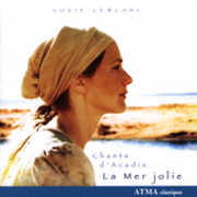La Mer Jolie: Chants D'acadie , Suzie LeBlanc