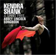 A Spirit Free: Abbey Lincoln Songbook , Kendra Shank