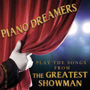 Piano Dreamers Play the Songs from The Greatest Showman , Piano Dreamers