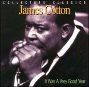 It Was A Very Good Year , James Cotton