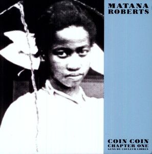 Coin Coin Chapter One: Gens de Couleur Libre , Matana Roberts