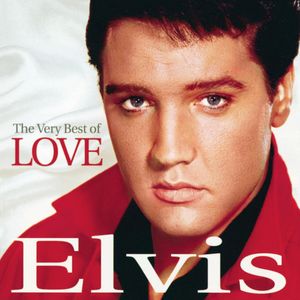The Very Best Of Love , Elvis Presley