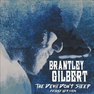 The Devil Don't Sleep , Brantley Gilbert