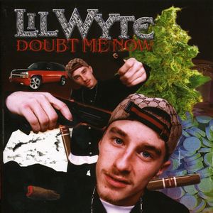 Doubt Me Now [Explicit Content] , Lil Wyte